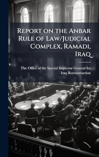 Report on the Anbar Rule of Law/Judicial Complex, Ramadi, Iraq