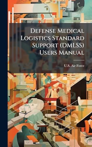 Defense Medical Logistics Standard Support (DMLSS) Users Manual