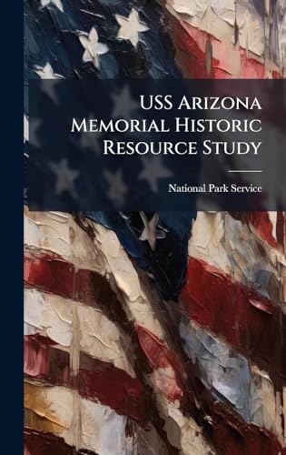 USS Arizona Memorial Historic Resource Study