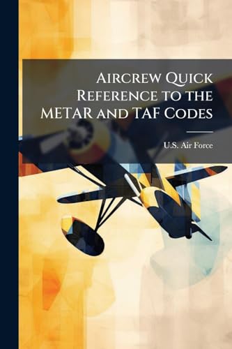Aircrew Quick Reference to the METAR and TAF Codes