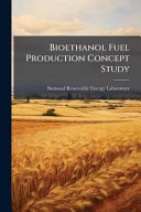 Bioethanol Fuel Production Concept Study