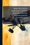 Bird/Wildlife Aircraft Strike Hazard (BASH) Management Techniques