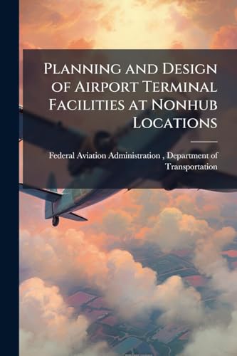 Planning and Design of Airport Terminal Facilities at Nonhub Locations
