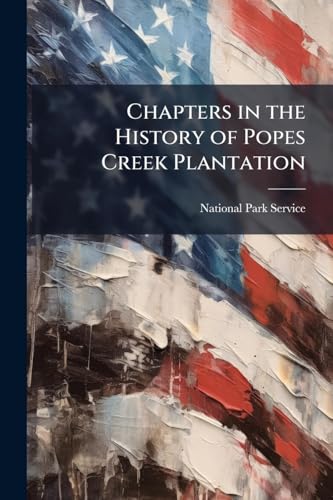 Chapters in the History of Popes Creek Plantation