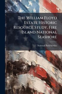 The William Floyd Estate Historic Resource Study, Fire Island National Seashore