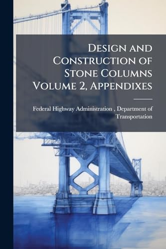Design and Construction of Stone Columns Volume 2, Appendixes