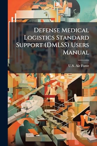 Defense Medical Logistics Standard Support (DMLSS) Users Manual