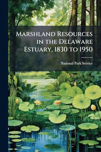 Marshland Resources in the Delaware Estuary, 1830 to 1950