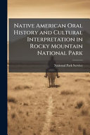 Native American Oral History and Cultural Interpretation in Rocky Mountain National Park