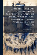 Can North Korean Special Purpose Forces Successfully Conduct Military Operations Against the United States and South Korea?