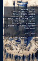 Does the Joint Surveillance Target Attack Radar System Support Military Peace Operations? A Case Study of Joint Surveillance Target Attack System Support to Operation Joint Endeavor