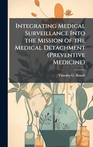 Integrating Medical Surveillance Into the Mission of the Medical Detachment (Preventive Medicine)