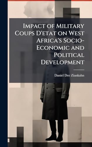 Impact of Military Coups D'etat on West Africa's Socio-Economic and Political Development
