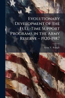 Evolutionary Development of the Full-Time Support Programs in the Army Reserve â 1920-1987