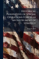 Historical Perspective of Special Operations Forces as an Instrument of Strategy