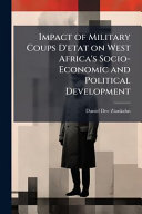 Impact of Military Coups D'etat on West Africa's Socio-Economic and Political Development