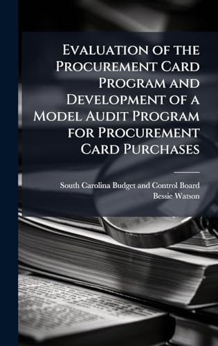 Evaluation of the Procurement Card Program and Development of a Model Audit Program for Procurement Card Purchases