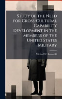 Study of the Need for Cross-Cultural Capability Development in the Members of the United States Military
