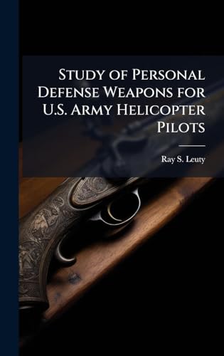 Study of Personal Defense Weapons for U.S. Army Helicopter Pilots