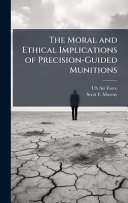 The Moral and Ethical Implications of Precision-Guided Munitions
