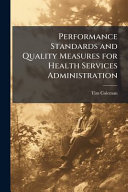 Performance Standards and Quality Measures for Health Services Administration