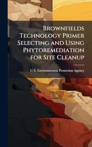 Brownfields Technology Primer Selecting and Using Phytoremediation for Site Cleanup
