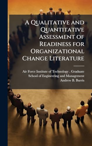 A Qualitative and Quantitative Assessment of Readiness for Organizational Change Literature