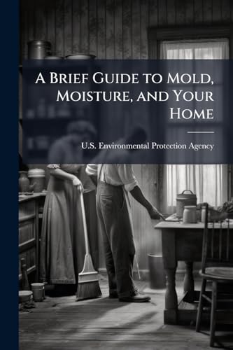 A Brief Guide to Mold, Moisture, and Your Home