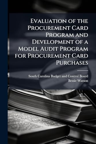 Evaluation of the Procurement Card Program and Development of a Model Audit Program for Procurement Card Purchases
