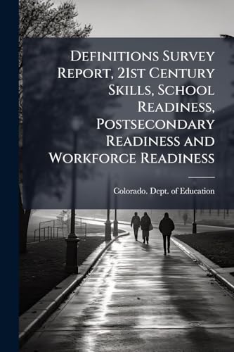 Definitions Survey Report, 21st Century Skills, School Readiness, Postsecondary Readiness and Workforce Readiness