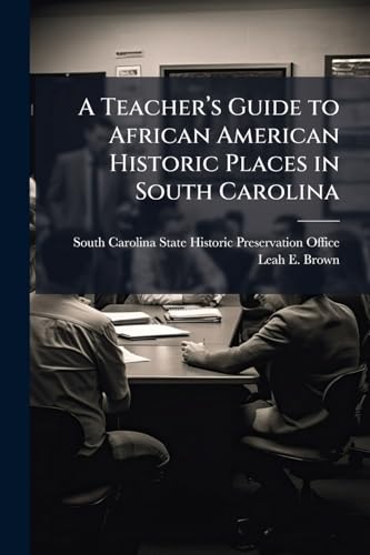 A Teacherâs Guide to African American Historic Places in South Carolina
