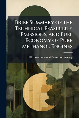 Brief Summary of the Technical Feasibility Emissions, and Fuel Economy of Pure Methanol Engines