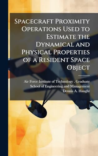 Spacecraft Proximity Operations Used to Estimate the Dynamical and Physical Properties of a Resident Space Object