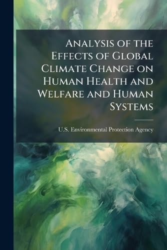 Analysis of the Effects of Global Climate Change on Human Health and Welfare and Human Systems