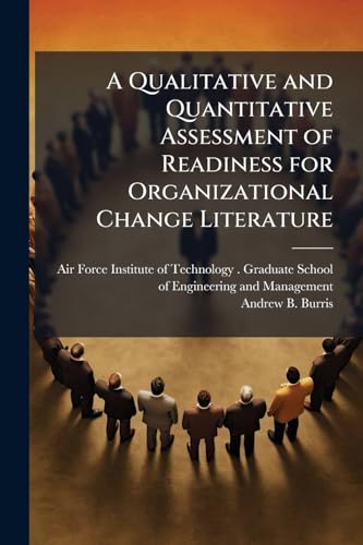 A Qualitative and Quantitative Assessment of Readiness for Organizational Change Literature