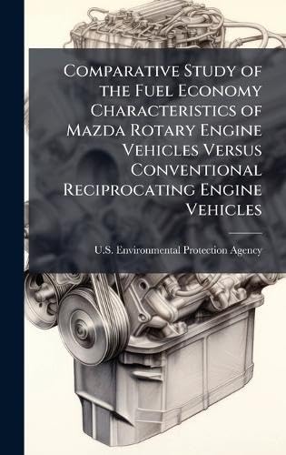 Comparative Study of the Fuel Economy Characteristics of Mazda Rotary Engine Vehicles Versus Conventional Reciprocating Engine Vehicles