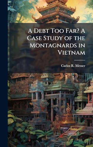 A Debt Too Far? A Case Study of the Montagnards in Vietnam