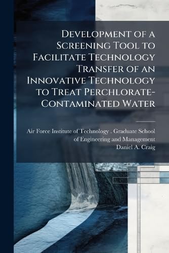 Development of a Screening Tool to Facilitate Technology Transfer of an Innovative Technology to Treat Perchlorate-Contaminated Water