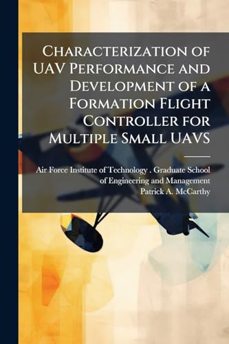 Characterization of UAV Performance and Development of a Formation Flight Controller for Multiple Small UAVS