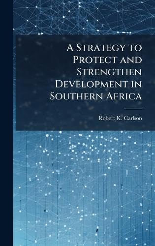 A Strategy to Protect and Strengthen Development in Southern Africa