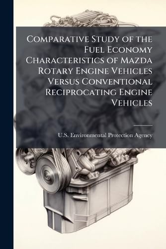 Comparative Study of the Fuel Economy Characteristics of Mazda Rotary Engine Vehicles Versus Conventional Reciprocating Engine Vehicles