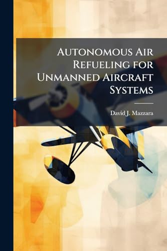 Autonomous Air Refueling for Unmanned Aircraft Systems