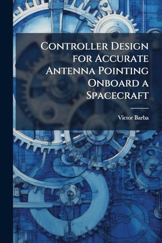 Controller Design for Accurate Antenna Pointing Onboard a Spacecraft