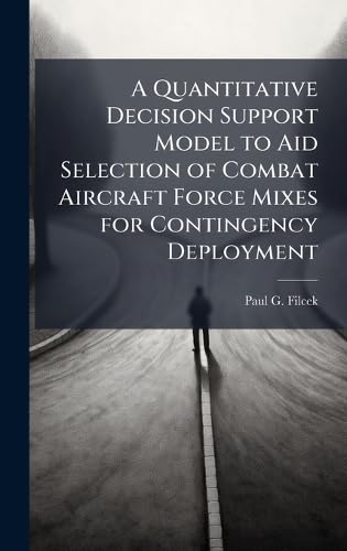 A Quantitative Decision Support Model to Aid Selection of Combat Aircraft Force Mixes for Contingency Deployment