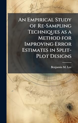 An Empirical Study of Re-Sampling Techniques as a Method for Improving Error Estimates in Split-Plot Designs