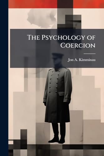 The Psychology of Coercion