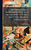 Internalizing a Mentoring Program in the United States Air Force Medical Service Corps