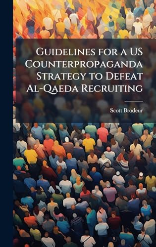Guidelines for a US Counterpropaganda Strategy to Defeat Al-Qaeda Recruiting