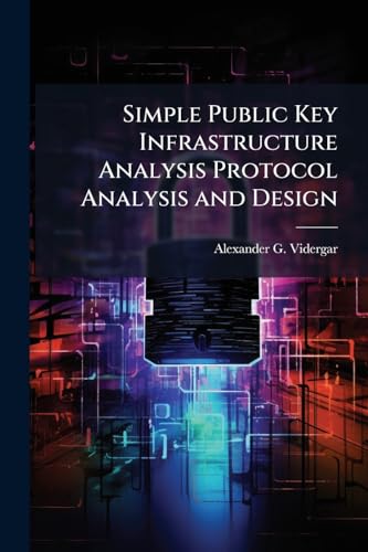 Simple Public Key Infrastructure Analysis Protocol Analysis and Design
