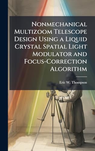 Nonmechanical Multizoom Telescope Design Using a Liquid Crystal Spatial Light Modulator and Focus-Correction Algorithm